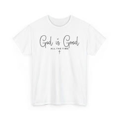 God Is Good All The Time T-Shirt