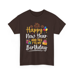 Happy New Year And Yes It's My Birthday T-Shirt