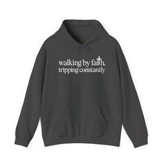 Walking By Faith Tripping Constantly Hoodie