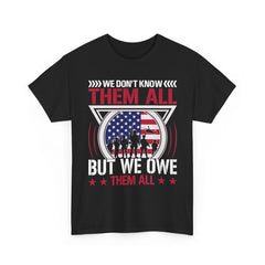 We Don't Know Them All But We Owe Them All T-Shirt