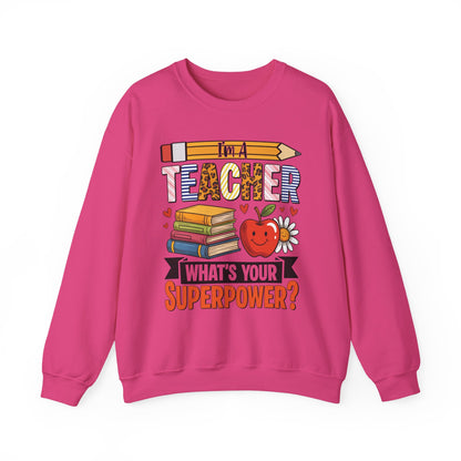 I'm A Teacher What's Your Superpower Sweatshirt