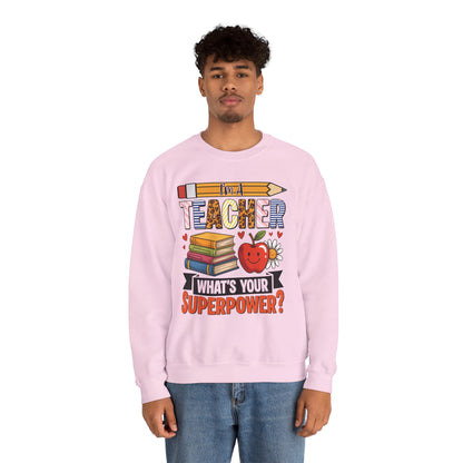 I'm A Teacher What's Your Superpower Sweatshirt