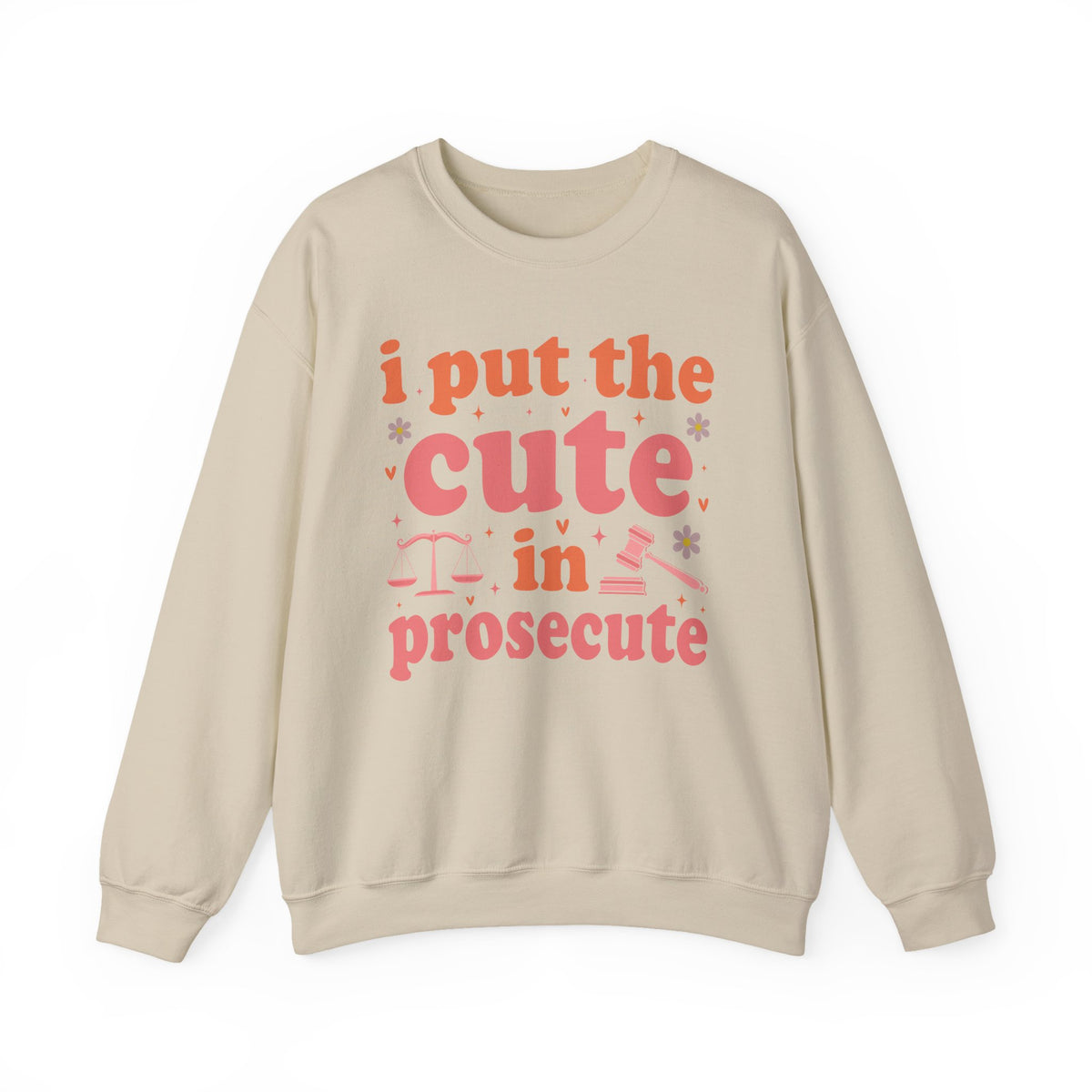 Sand I Put The Cute In Prosecute lawyer sweatshirt, front view