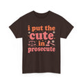 Dark Chocolate I Put The Cute In Prosecute lawyer t-shirt, front view