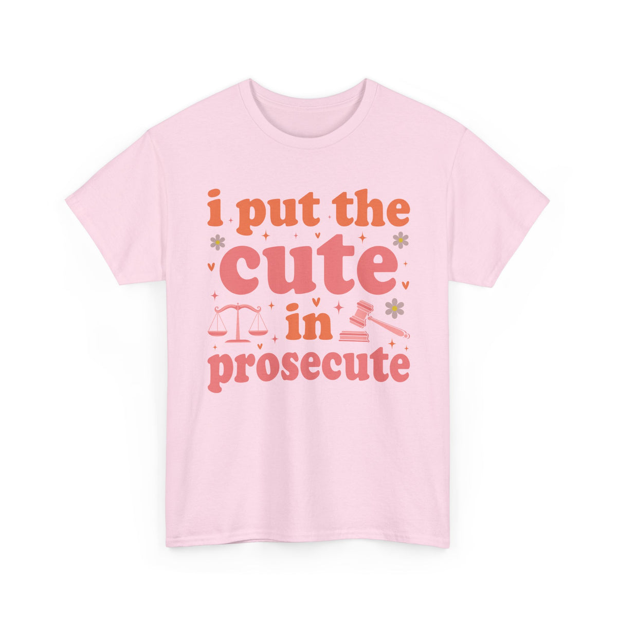 Light Pink I Put The Cute In Prosecute lawyer t-shirt, front view