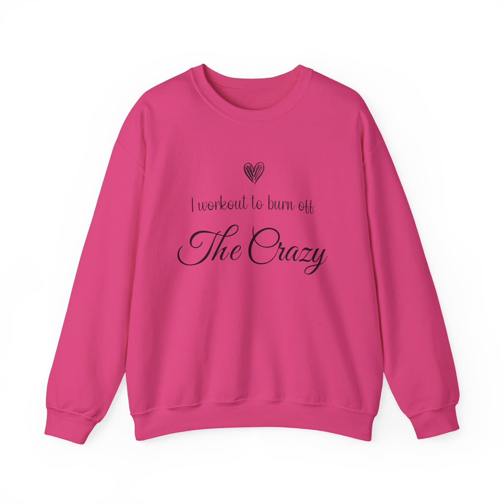 Heliconia I Workout To Burn Off The Crazy script sweatshirt, front view