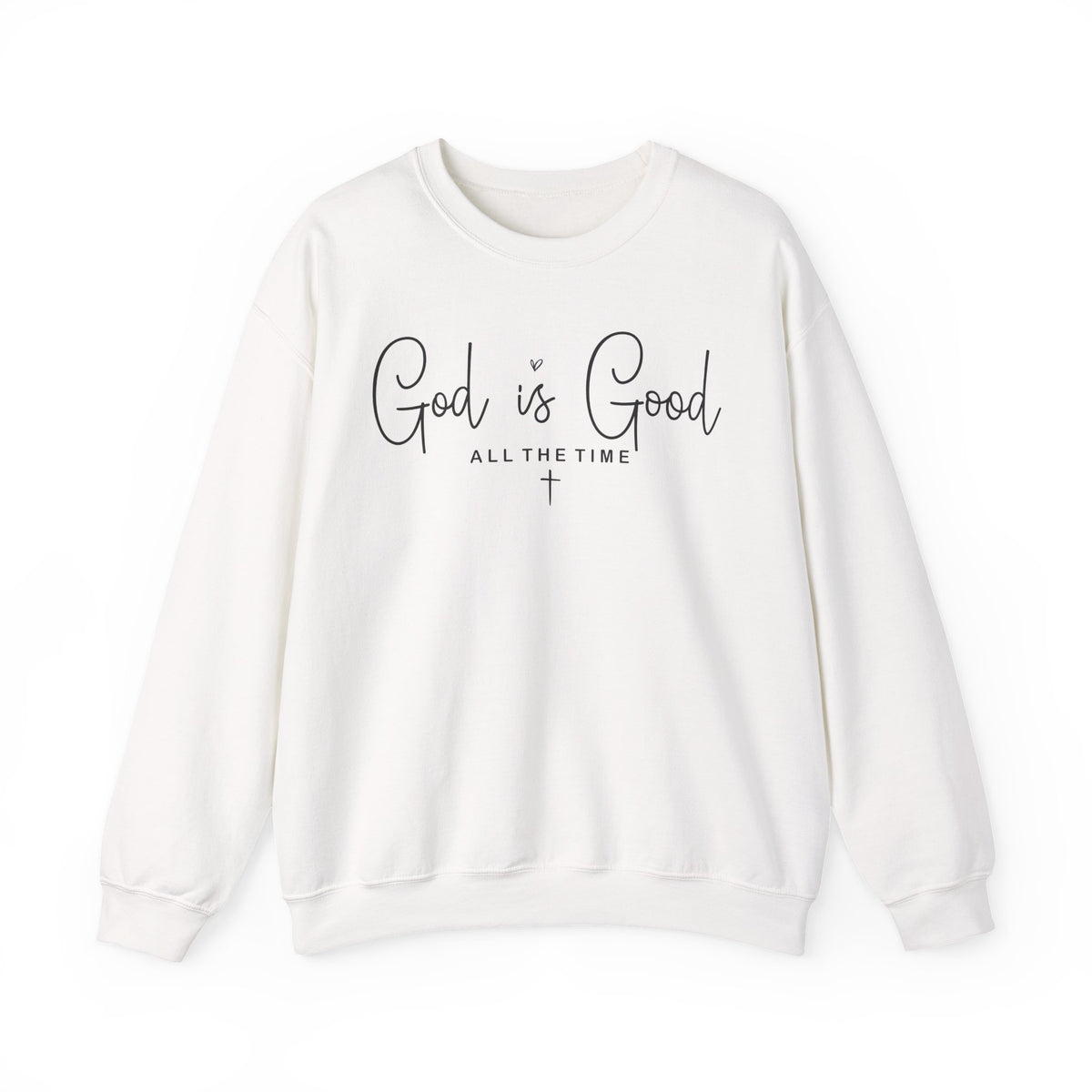 White God Is Good All The Time Sweatshirt with God Is Good in flowing script and a small cross, front view