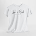 White God Is Good All The Time T-Shirt, flat lay