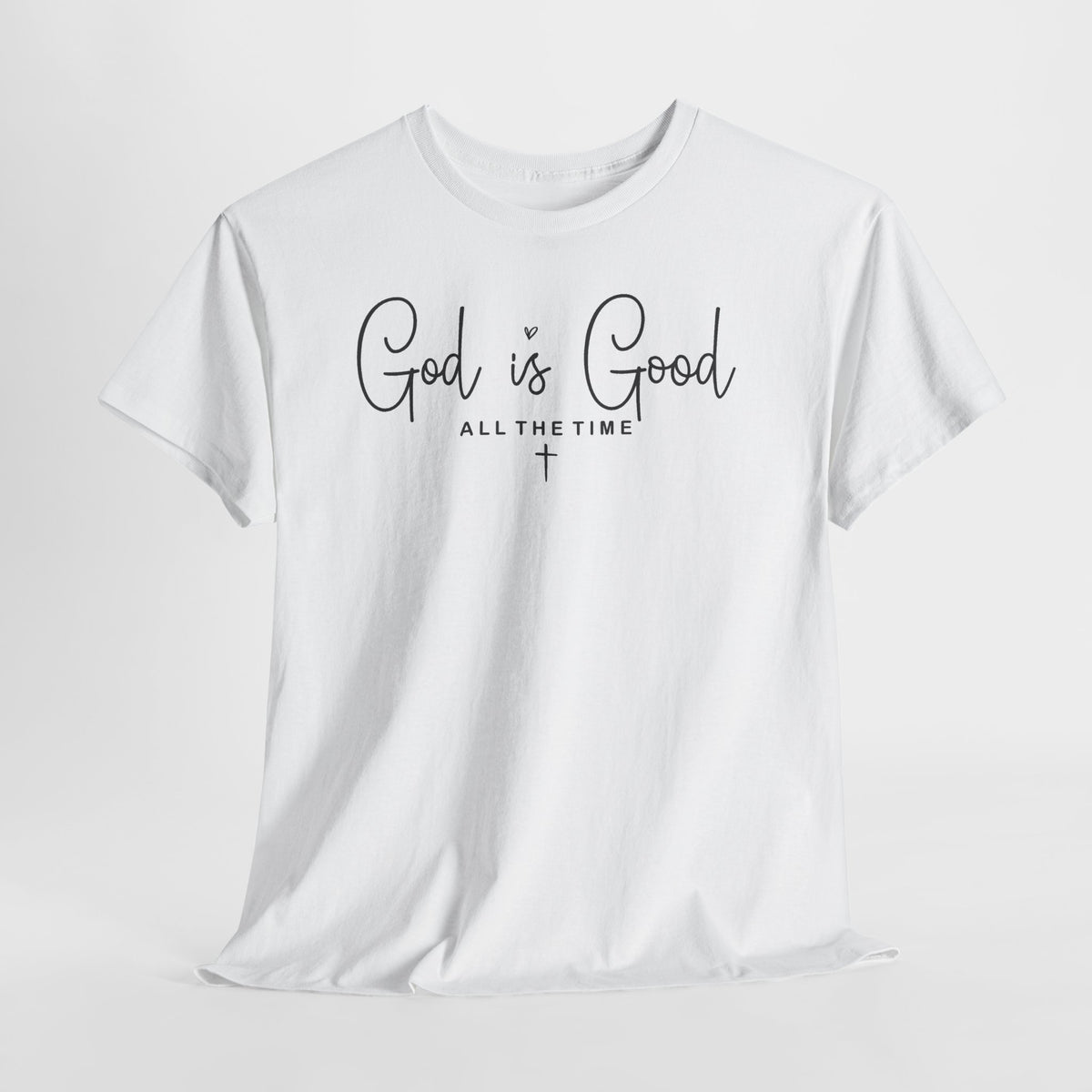 White God Is Good All The Time T-Shirt, flat lay