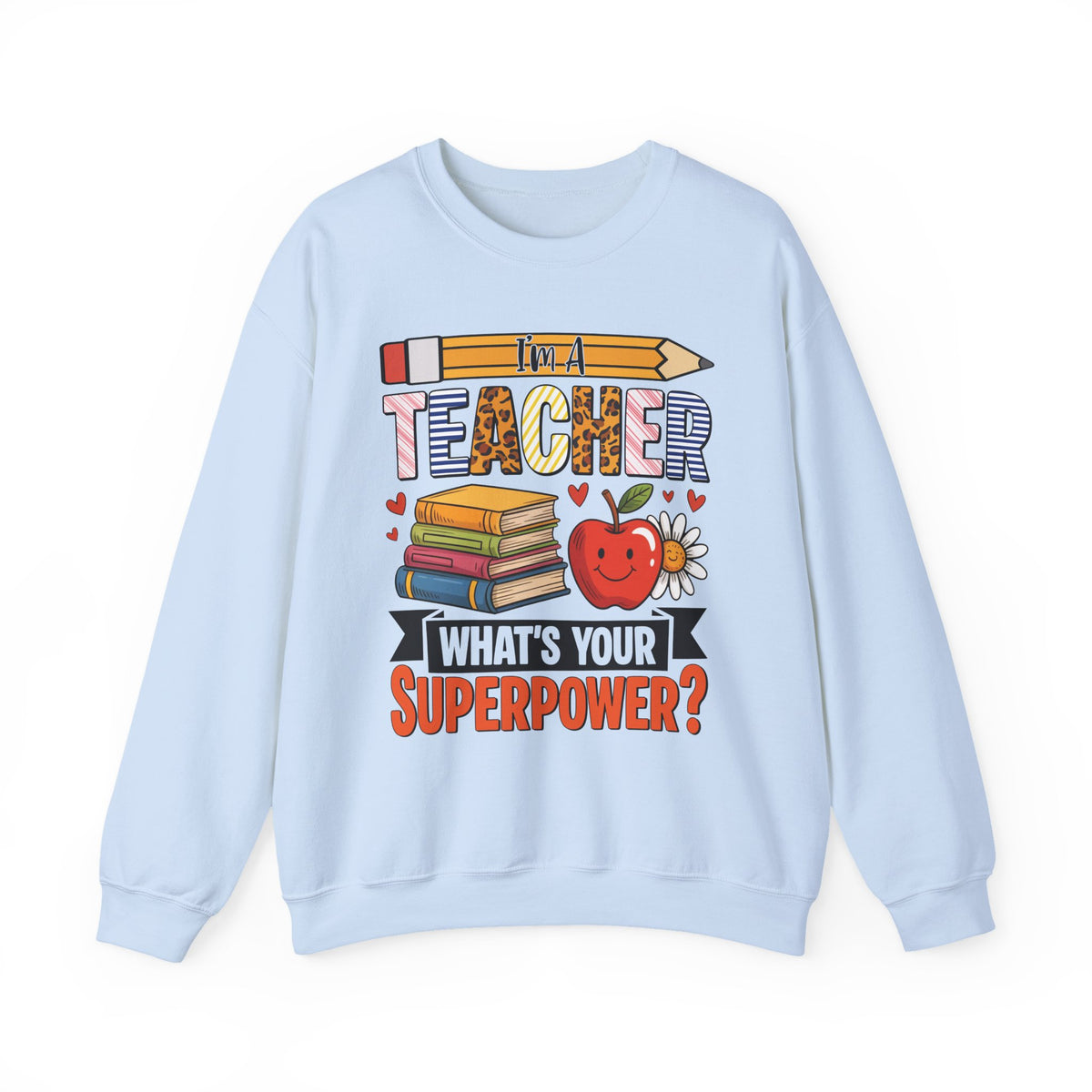 I'm A Teacher What's Your Superpower Sweatshirt