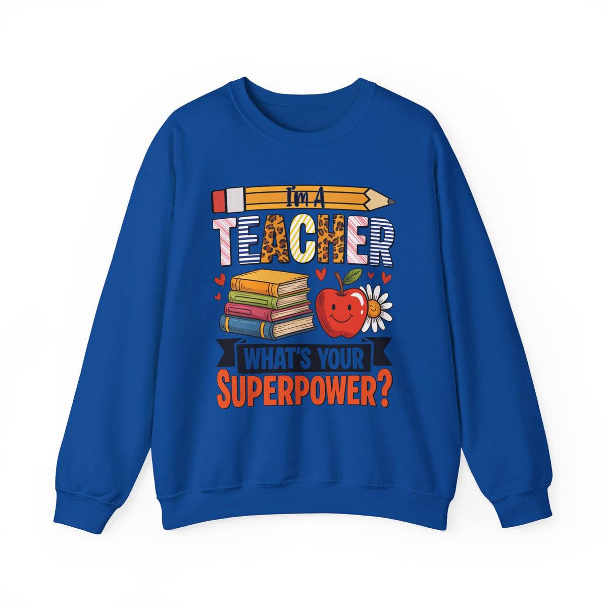I'm A Teacher What's Your Superpower Sweatshirt