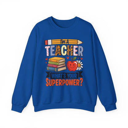 I'm A Teacher What's Your Superpower Sweatshirt