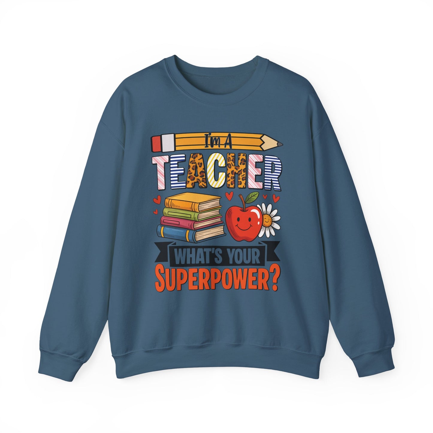 I'm A Teacher What's Your Superpower Sweatshirt