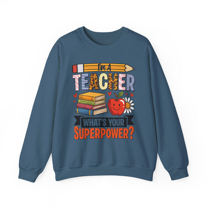 I'm A Teacher What's Your Superpower Sweatshirt