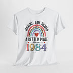 Making The World A Better Place Since 1984 T-Shirt, flat lay