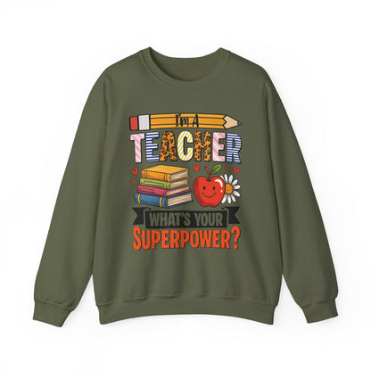 I'm A Teacher What's Your Superpower Sweatshirt