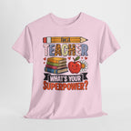 I'm A Teacher What's Your Superpower T-Shirt, flat lay