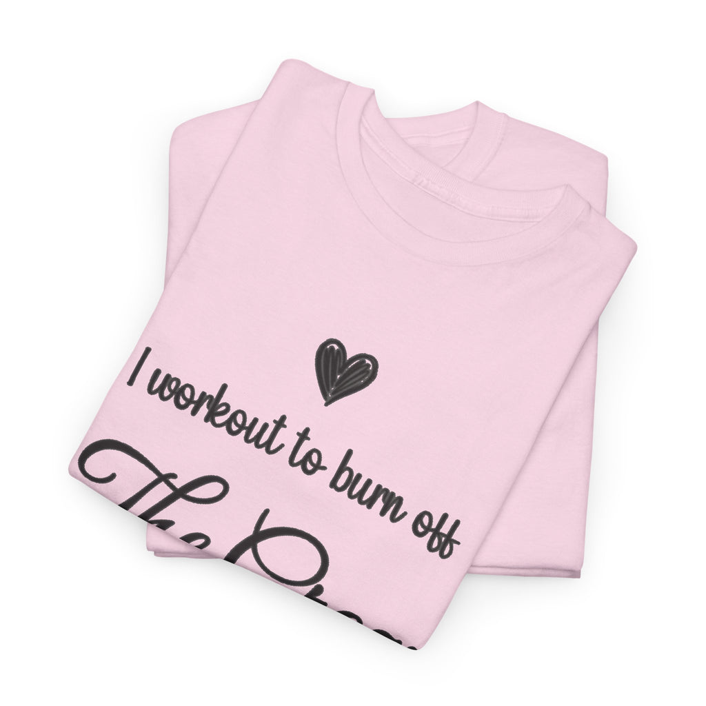 I Workout To Burn Off The Crazy T-Shirt, folded