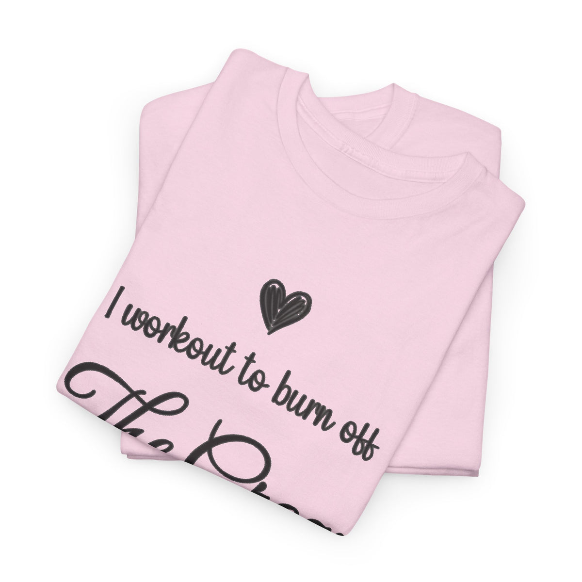 I Workout To Burn Off The Crazy T-Shirt, folded
