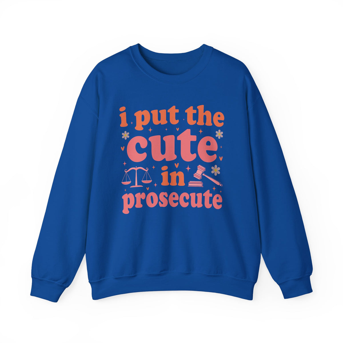 Royal I Put The Cute In Prosecute lawyer sweatshirt, front view