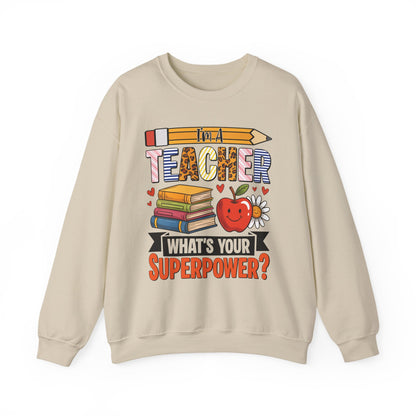 I'm A Teacher What's Your Superpower Sweatshirt