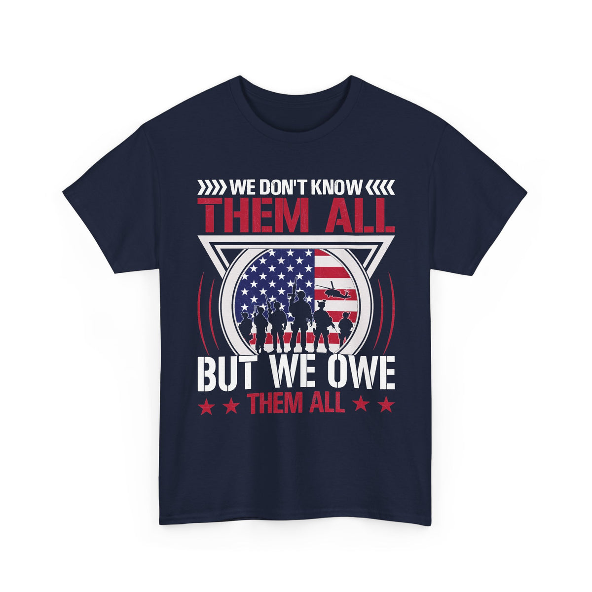 Navy We Don't Know Them All But We Owe Them All t-shirt with soldier silhouette and American flag print, front view