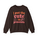 Dark Chocolate I Put The Cute In Prosecute lawyer sweatshirt, front view