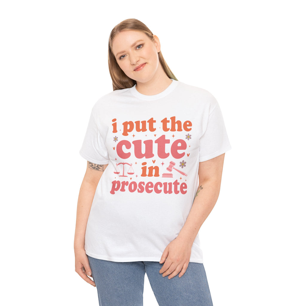 Model wearing the I Put The Cute In Prosecute T-Shirt