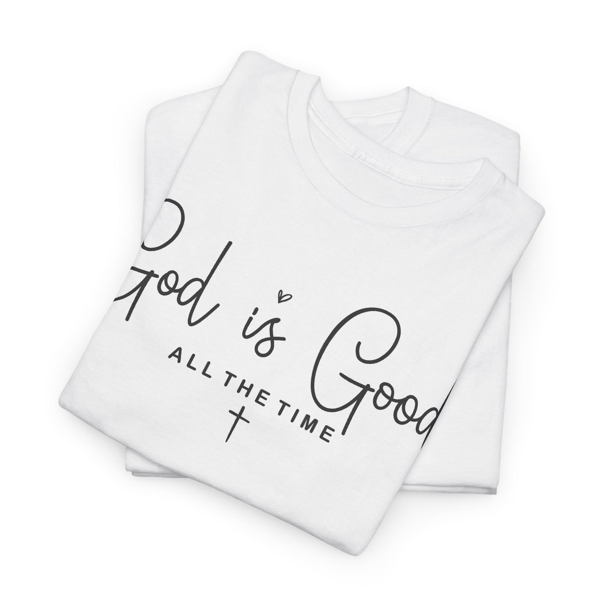 White God Is Good All The Time T-Shirt, folded