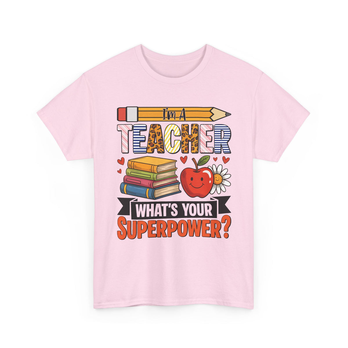 Light Pink I'm A Teacher What's Your Superpower t-shirt with pencil, books and apple, front view