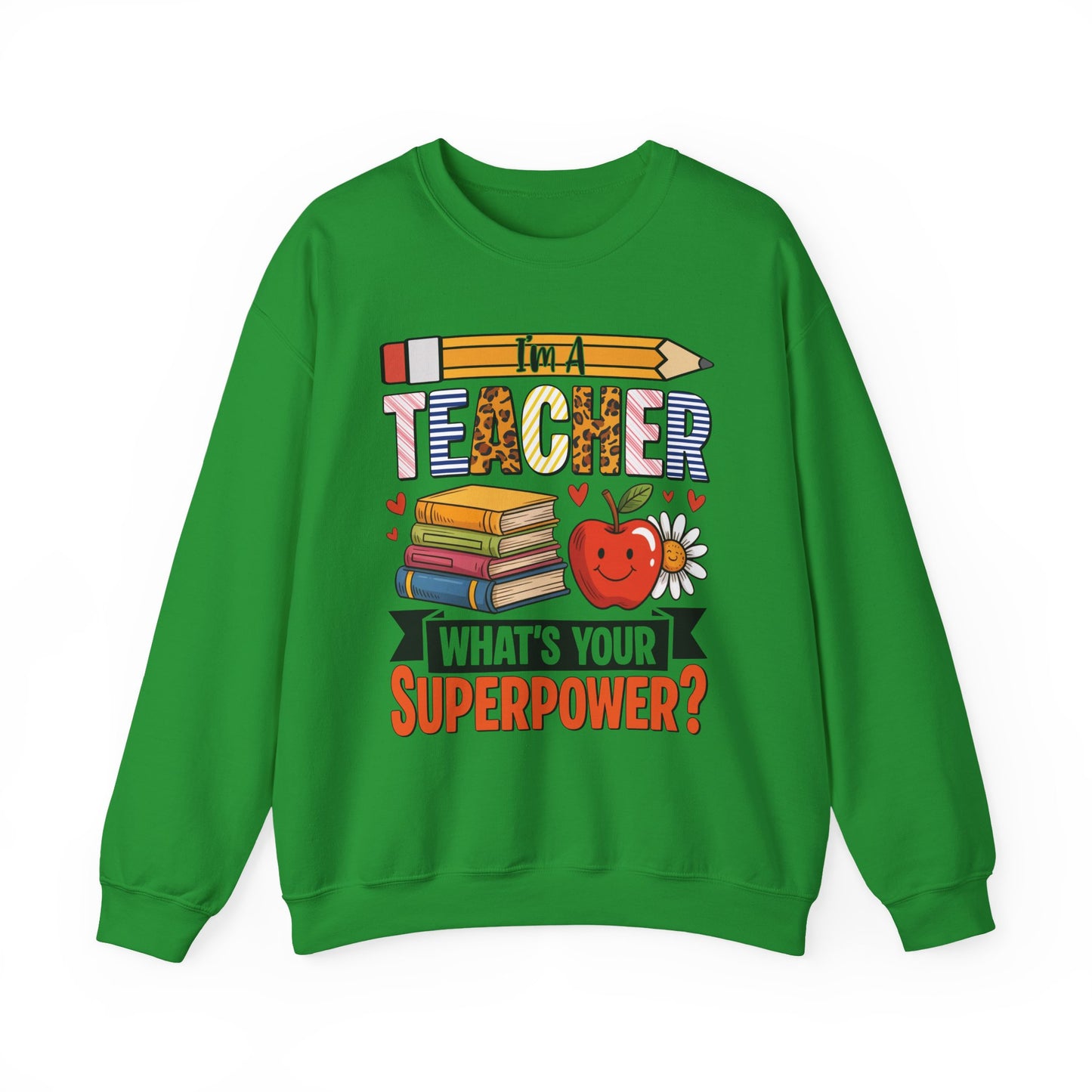 I'm A Teacher What's Your Superpower Sweatshirt