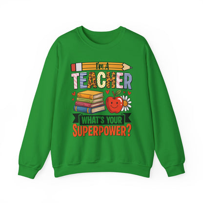 I'm A Teacher What's Your Superpower Sweatshirt