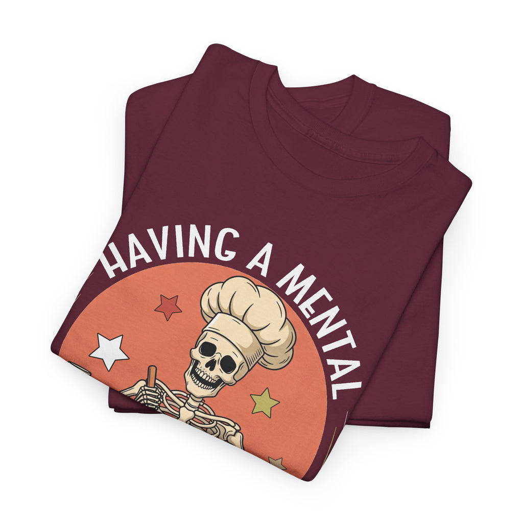Having A Mental Bake Down T-Shirt, folded