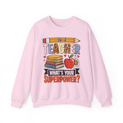 I'm A Teacher What's Your Superpower Sweatshirt