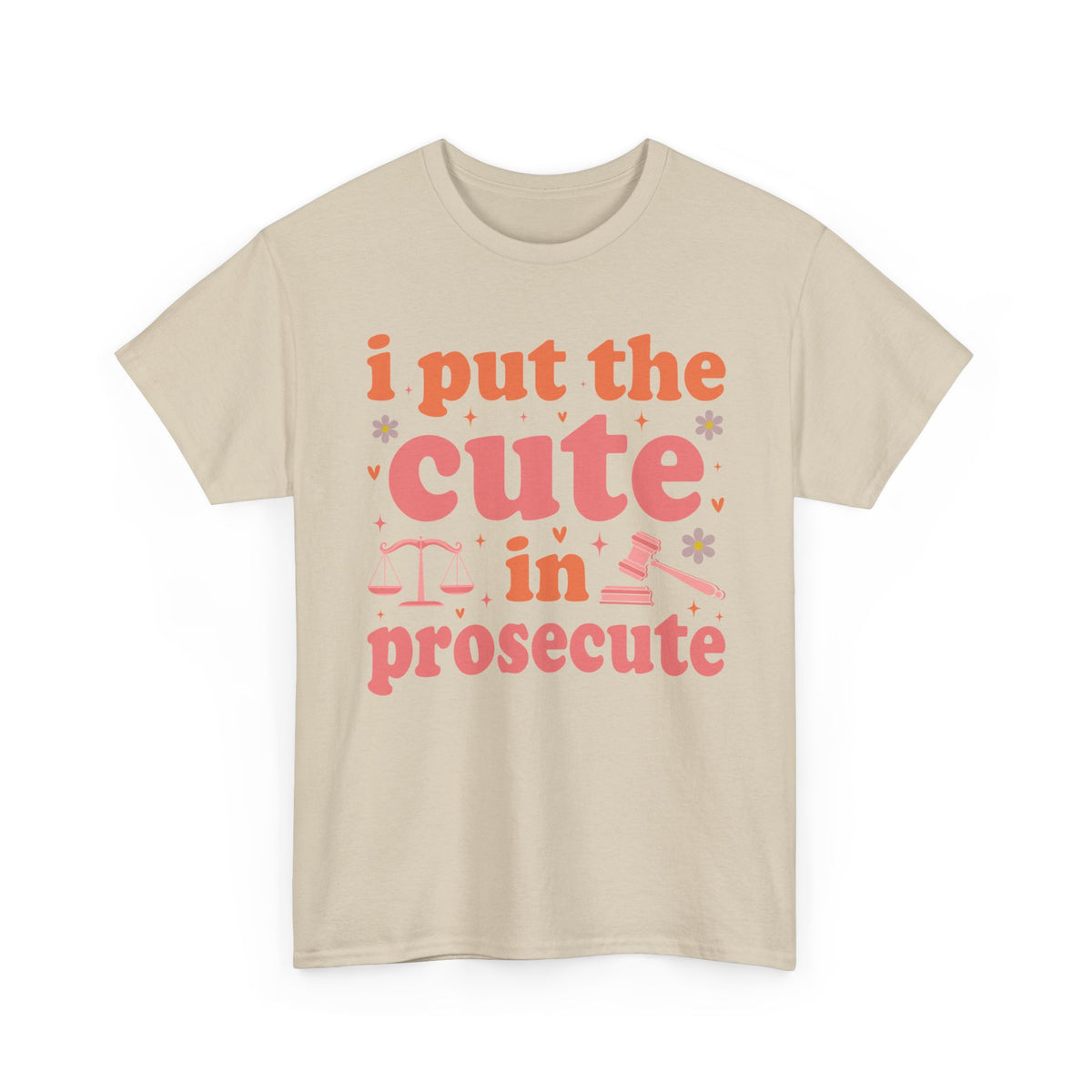 Sand I Put The Cute In Prosecute lawyer t-shirt, front view