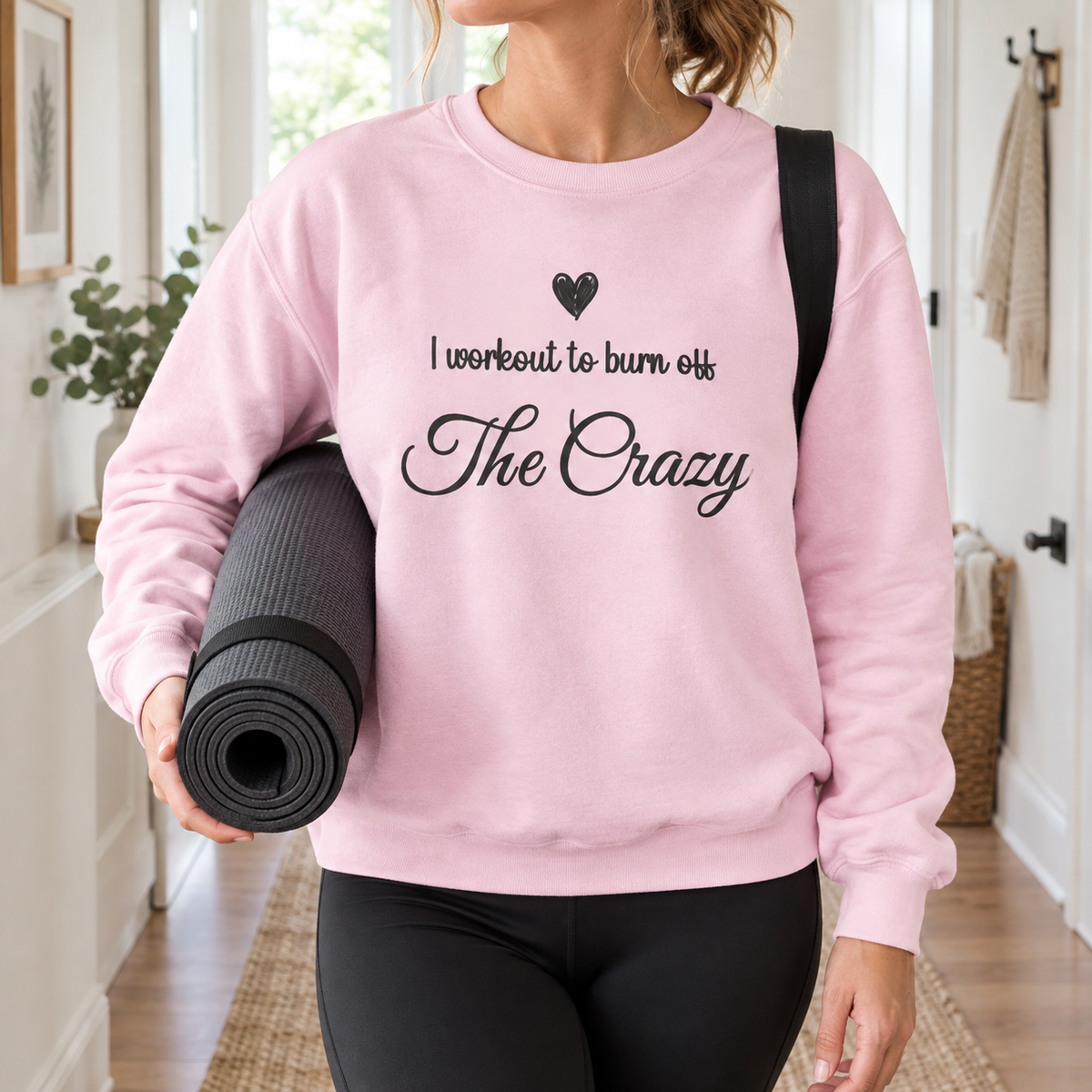 Model wearing the I Workout To Burn Off The Crazy Sweatshirt