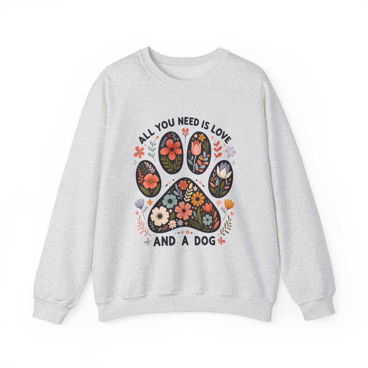 Ash grey All You Need Is Love And A Dog sweatshirt with floral dog paw print