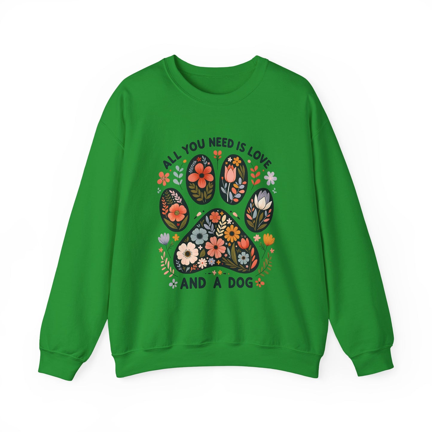 Irish green All You Need Is Love And A Dog sweatshirt with floral dog paw print