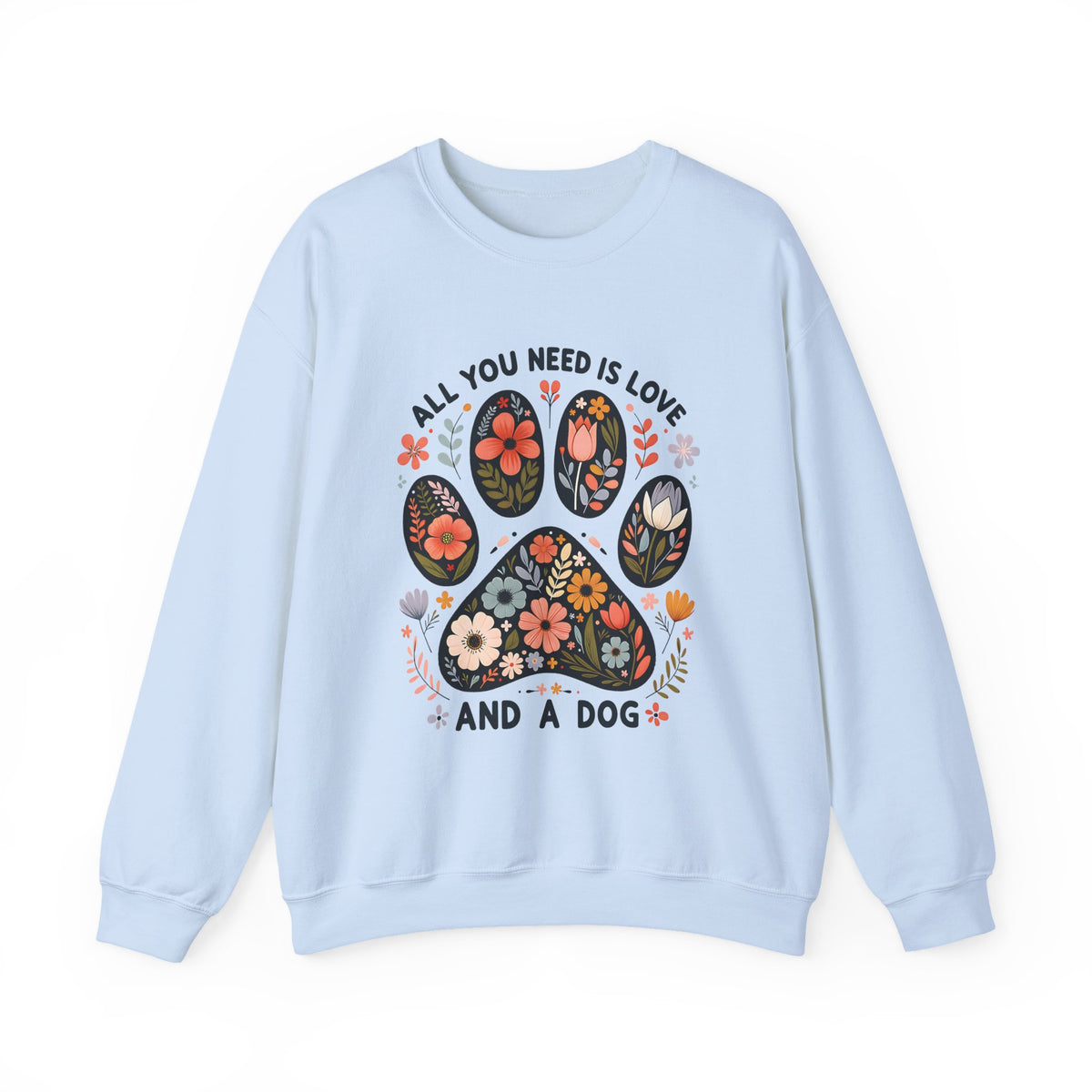 Light blue All You Need Is Love And A Dog sweatshirt with floral dog paw print