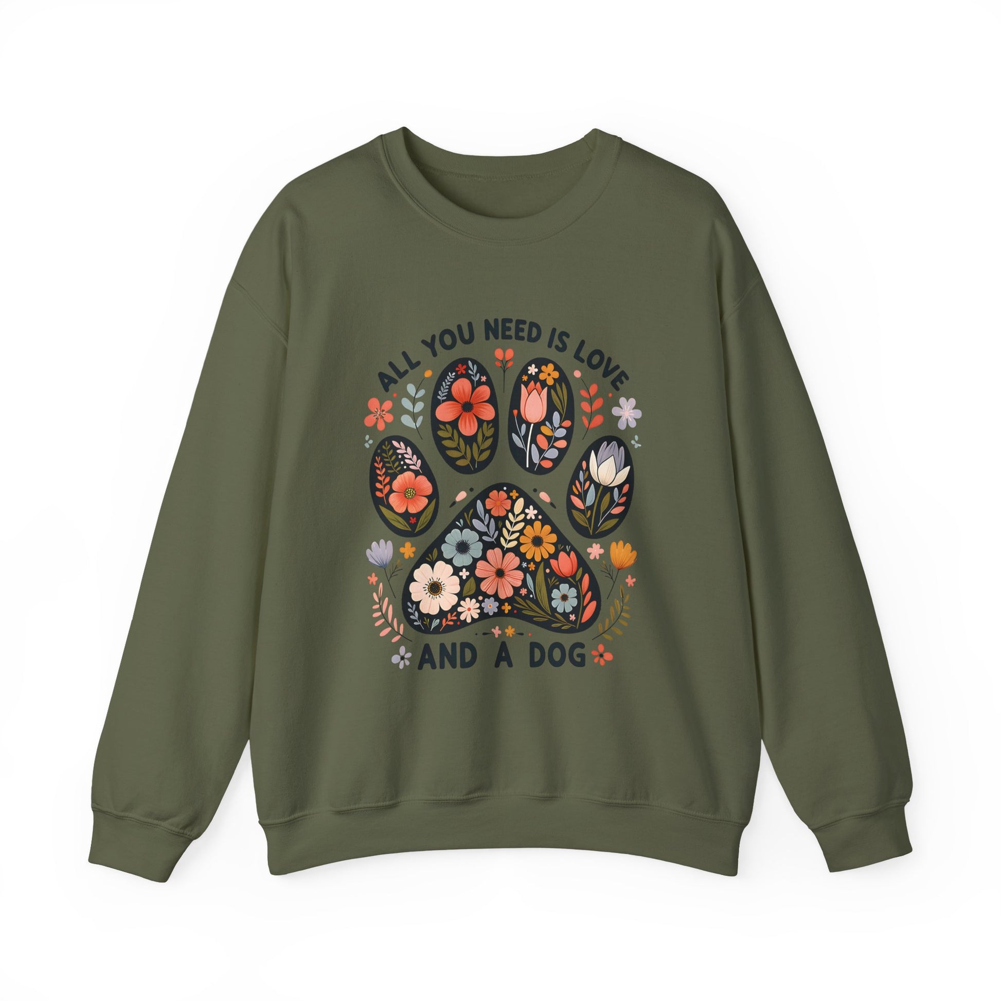 Military green All You Need Is Love And A Dog sweatshirt with floral dog paw print