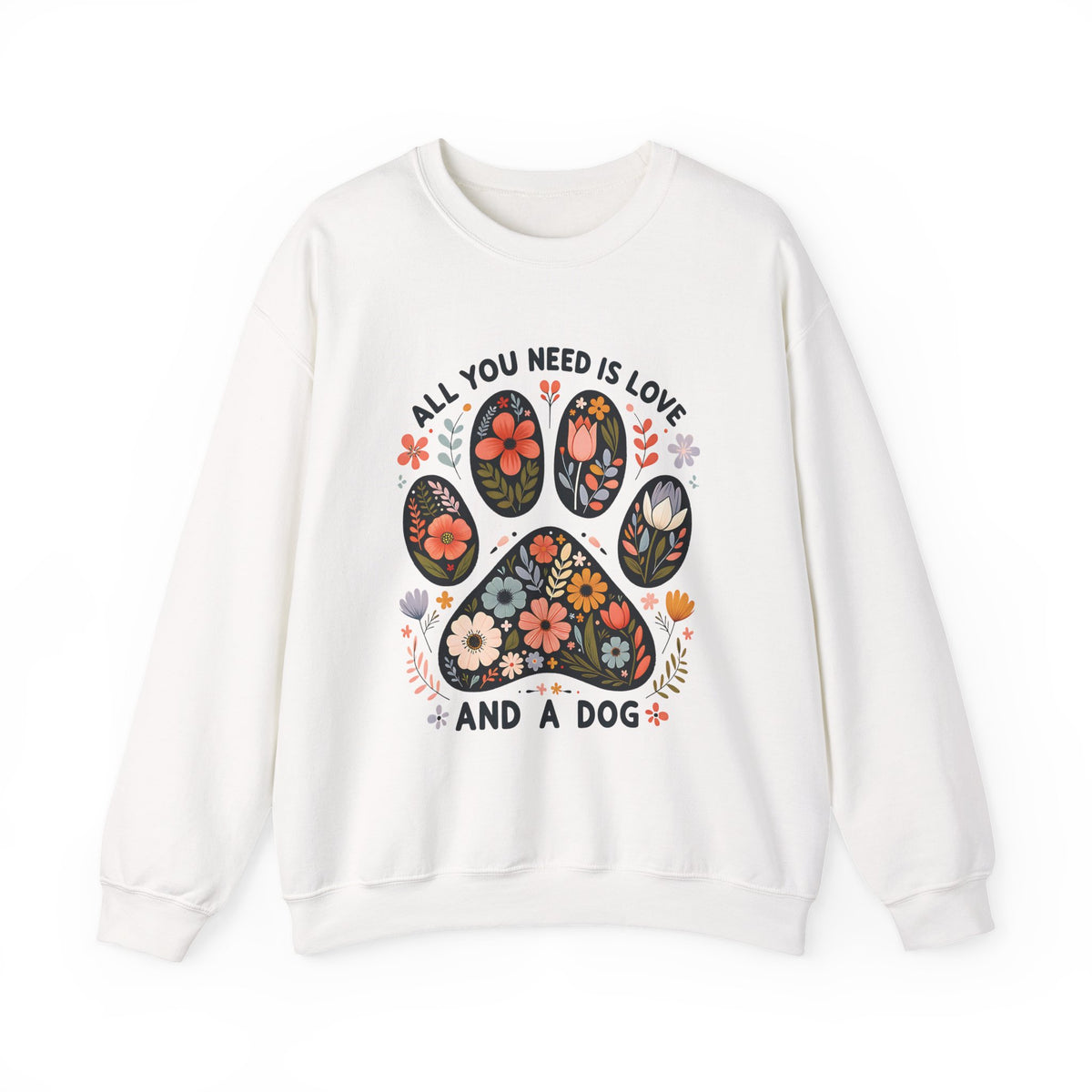 White All You Need Is Love And A Dog sweatshirt with floral dog paw print