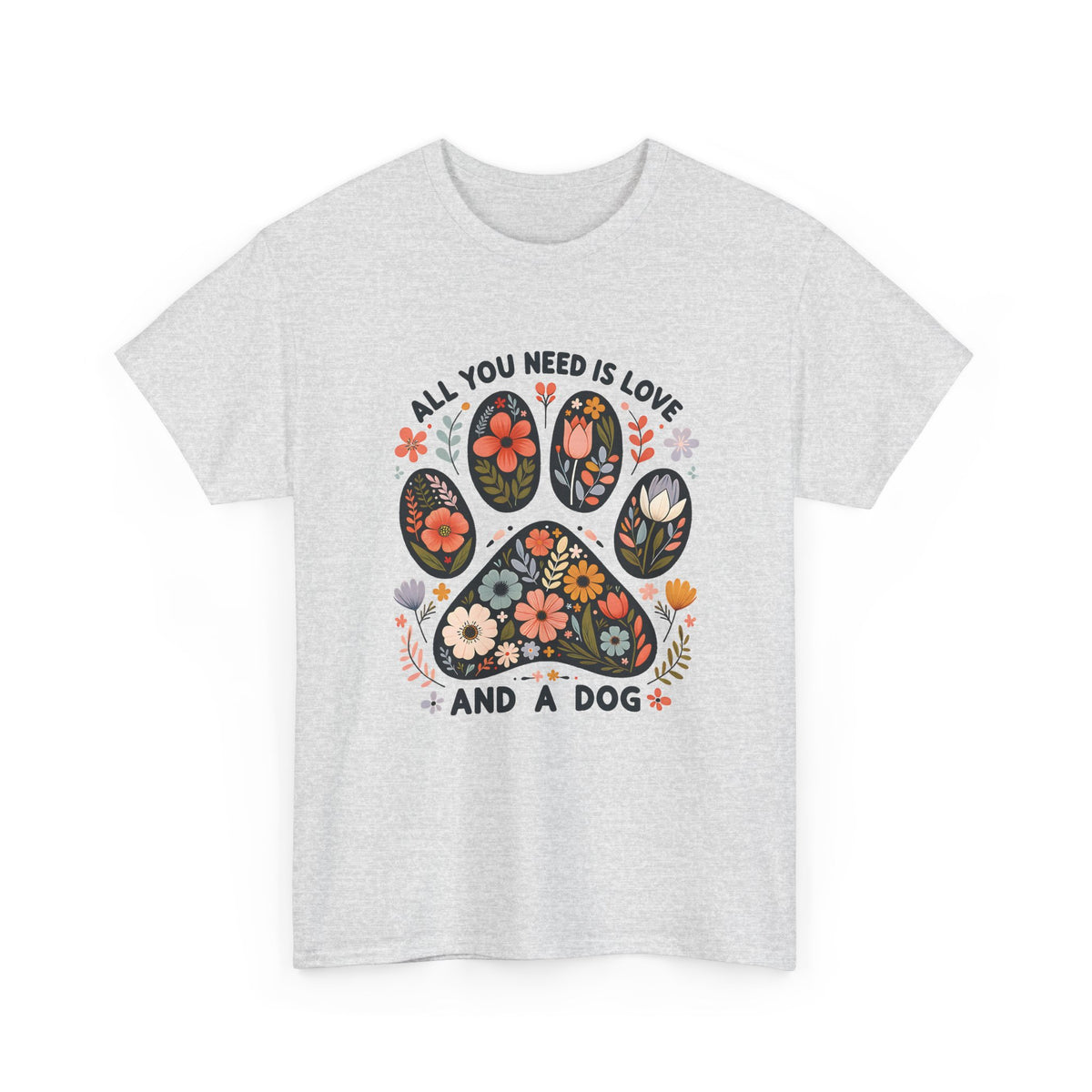 Ash grey All You Need Is Love And A Dog t-shirt with floral dog paw print