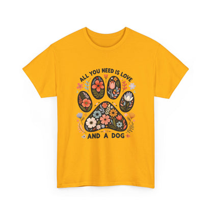 Gold All You Need Is Love And A Dog t-shirt with floral dog paw print