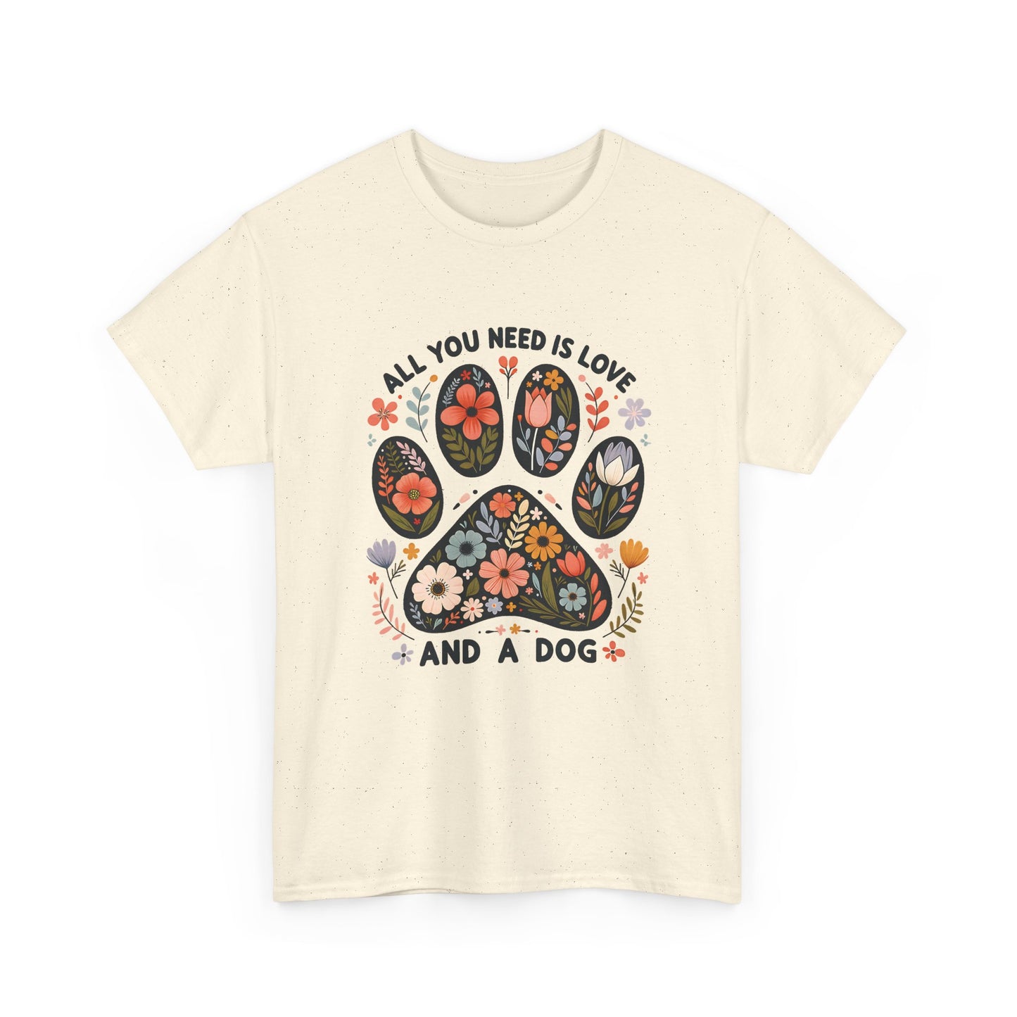 Natural All You Need Is Love And A Dog t-shirt with floral dog paw print