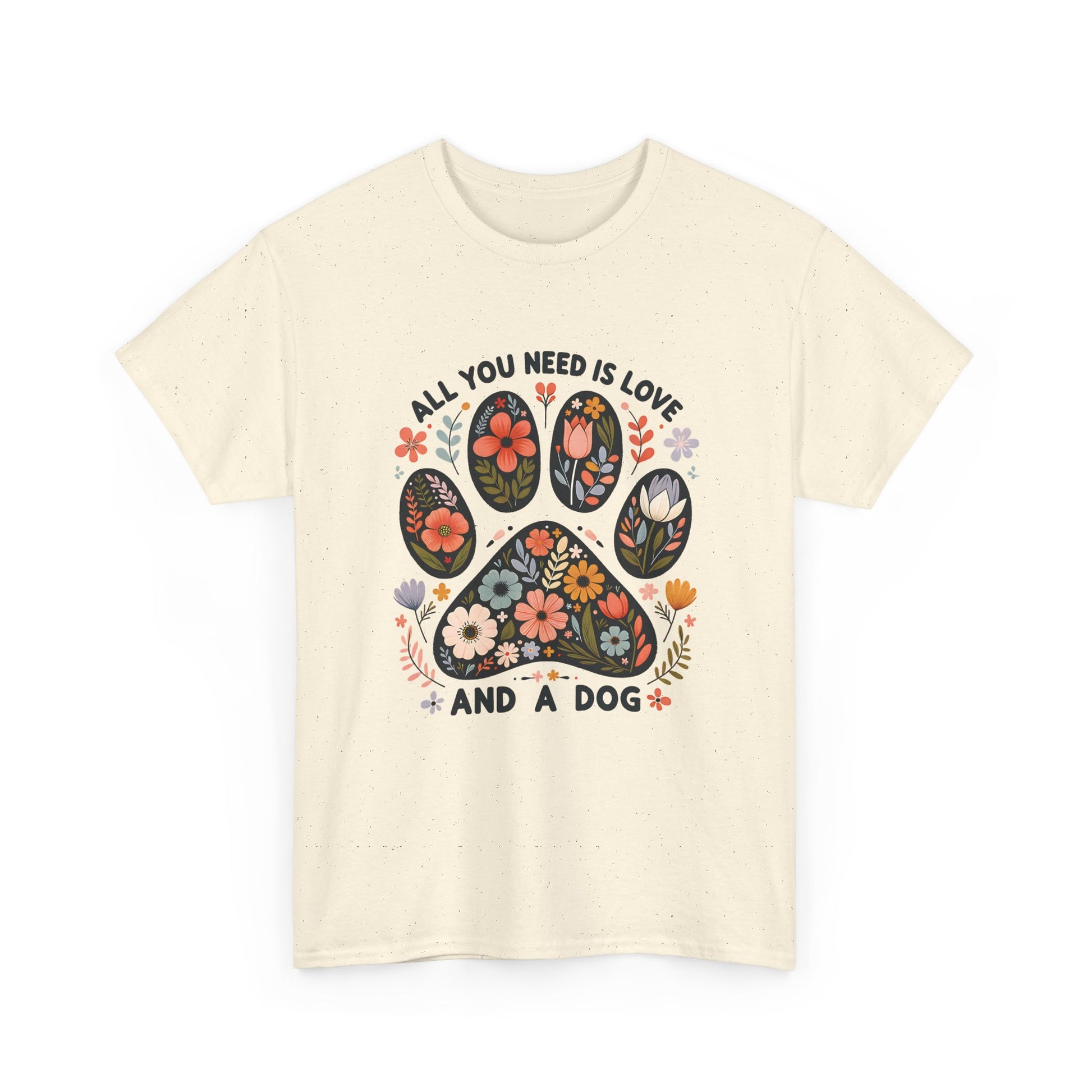 Natural All You Need Is Love And A Dog t-shirt with floral dog paw print