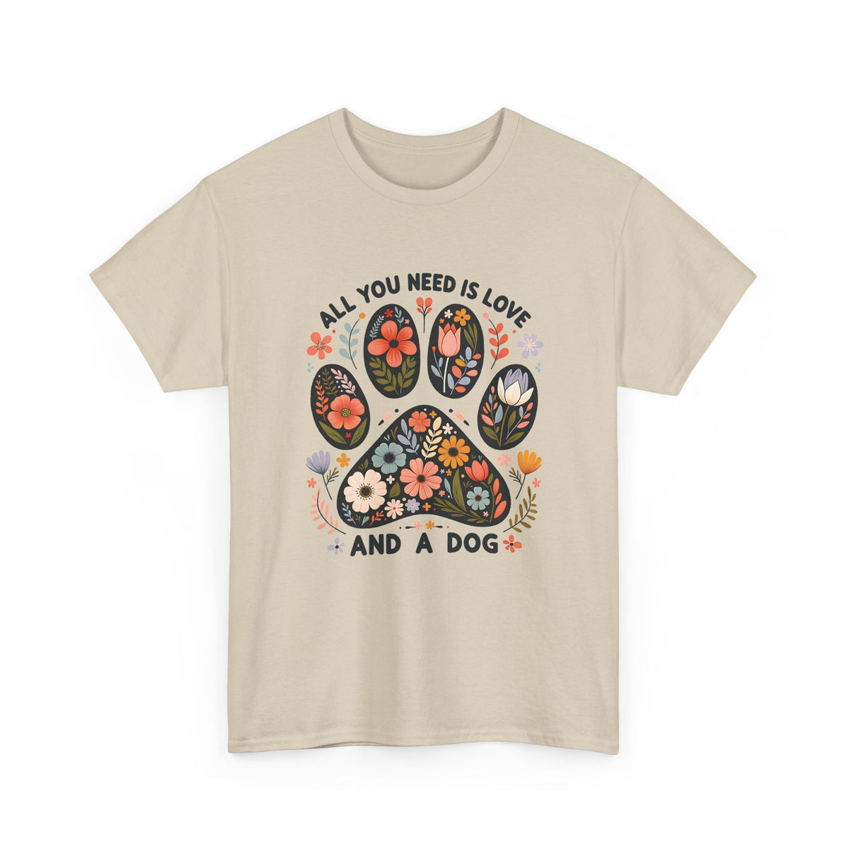 Sand All You Need Is Love And A Dog t-shirt with floral dog paw print