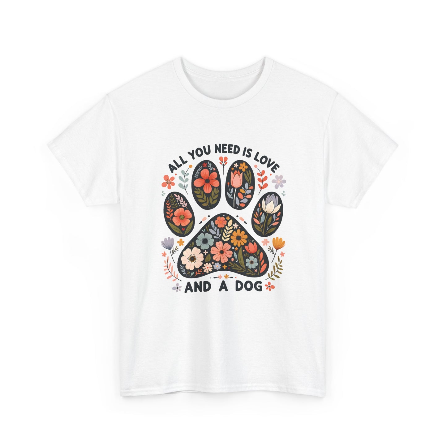 White All You Need Is Love And A Dog t-shirt with floral dog paw print