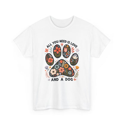 White All You Need Is Love And A Dog t-shirt with floral dog paw print