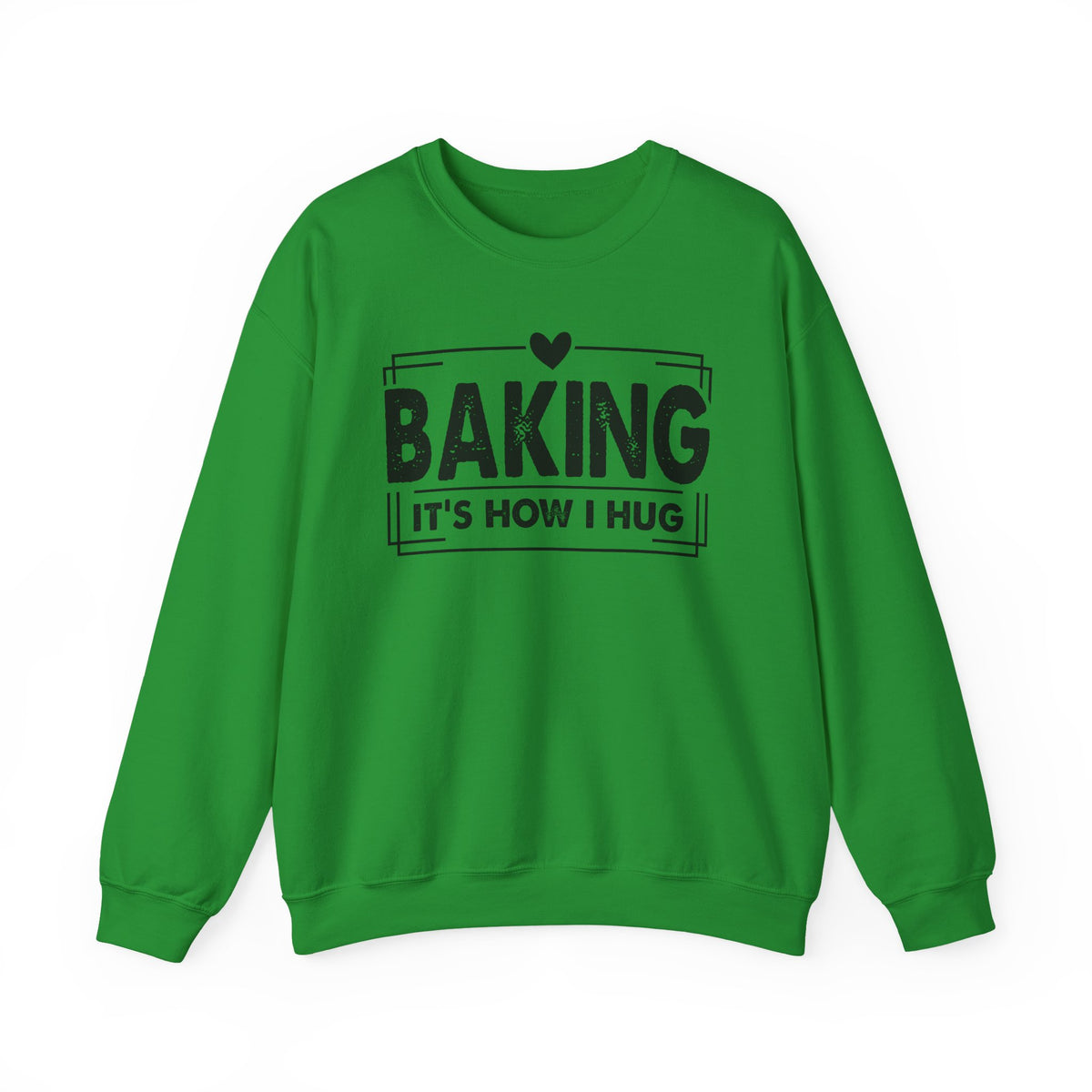 Irish Green Baking It's How I Hug sweatshirt with black framed typography and heart