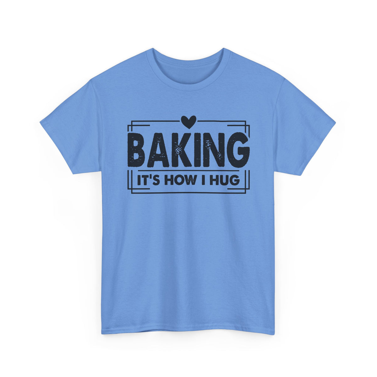 Carolina Blue Baking It's How I Hug t-shirt with black framed typography and heart